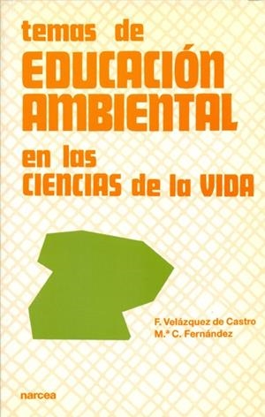TEMAS DE EDUCACION AMBIENTAL EN LAS CIENCIAS VIDA | 9788427712409 | VELAZQUEZ DE CASTRO, F. | Librería Castillón - Comprar libros online Aragón, Barbastro