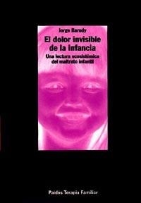DOLOR INVISIBLE DE LA INFANCIA, EL | 9788449304941 | BARUDY, JORGE | Librería Castillón - Comprar libros online Aragón, Barbastro