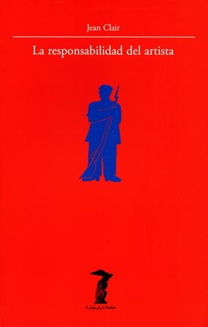 RESPONSABILIDAD DEL ARTISTA, LA | 9788477745921 | CLAIR, JEAN | Librería Castillón - Comprar libros online Aragón, Barbastro