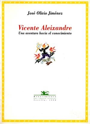 VICENTE ALEIXANDRE UNA AVENTURA HACIA EL CONOCIMIENTO | 9788489371415 | OLIVIO JIMENEZ, JOSE | Librería Castillón - Comprar libros online Aragón, Barbastro