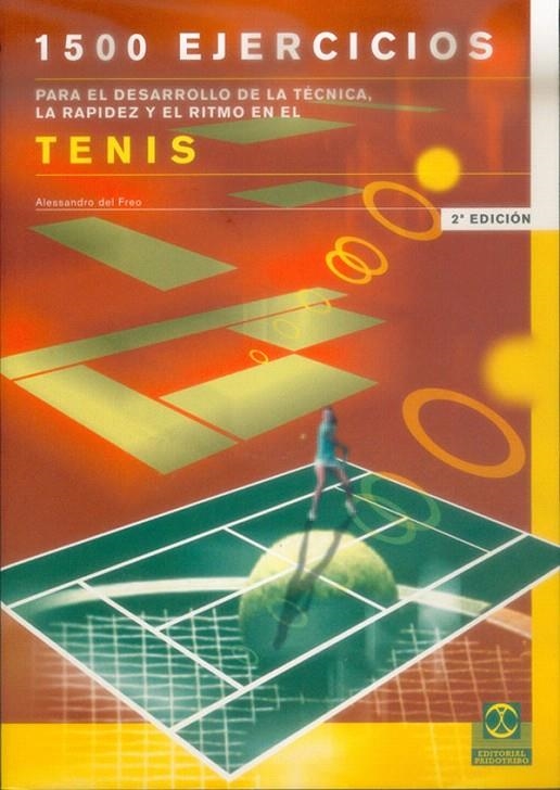 1500 EJERCICIOS PARA EL DESARROLLO DE LA TECNICA TENIS | 9788480193672 | FREO, ALESSANDRO DEL | Librería Castillón - Comprar libros online Aragón, Barbastro