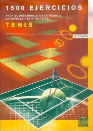 1500 EJERCICIOS PARA EL DESARROLLO DE LA TECNICA TENIS | 9788480193672 | FREO, ALESSANDRO DEL | Librería Castillón - Comprar libros online Aragón, Barbastro
