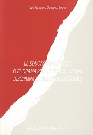 La educación especial o el drama pirandeliano de una disciplina en busca de iden | 9788474965742 | Guerrero López, José Francisco | Librería Castillón - Comprar libros online Aragón, Barbastro