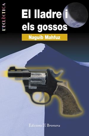 LLADRE I ELS GOSSOS, EL | 9788476600979 | MAHFUZ, NAGUIB | Librería Castillón - Comprar libros online Aragón, Barbastro