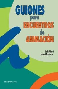 GUIONES PARA ENCUENTROS DE ANIMACION | 9788483160145 | MARTI, LLUIS | Librería Castillón - Comprar libros online Aragón, Barbastro