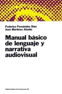 MANUAL BASICO DE LENGUAJE Y NARRATIVA AUDIOVISUAL | 9788449306044 | FERNANDEZ DIEZ, FEDERICO | Librería Castillón - Comprar libros online Aragón, Barbastro