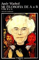 MI FILOSOFIA DE A A B Y DE B A A | 9788472236769 | WARHOL, ANDY | Librería Castillón - Comprar libros online Aragón, Barbastro