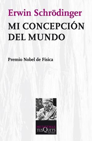 MI CONCEPCION DEL MUNDO | 9788472234628 | SCHRODINGER, ERWIN | Librería Castillón - Comprar libros online Aragón, Barbastro