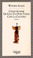 COMO ACABAR DE UNA VEZ POR TODAS CON LA CULTURA (FABULA) | 9788472239555 | ALLEN, WOODY | Librería Castillón - Comprar libros online Aragón, Barbastro