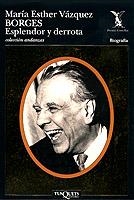 BORGES ESPLENDOR Y DERROTA | 9788472239425 | VAZQUEZ, MARIA ESTHER | Librería Castillón - Comprar libros online Aragón, Barbastro