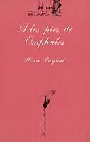 A LOS PIES DE OMPHALOS | 9788472233065 | RAYNAL, HENRI | Librería Castillón - Comprar libros online Aragón, Barbastro
