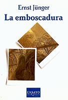 EMBOSCADURA, LA | 9788472238503 | JUNGER, ERNST | Librería Castillón - Comprar libros online Aragón, Barbastro