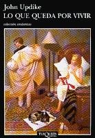 LO QUE QUEDA POR VIVIR | 9788483100295 | UPDIKE, JOHN | Librería Castillón - Comprar libros online Aragón, Barbastro