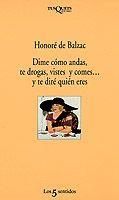 DIME COMO ANDAS TE DROGAS VISTES Y COMES | 9788472238046 | BALZAC, HONORE DE | Librería Castillón - Comprar libros online Aragón, Barbastro