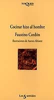 COCINAR HIZO AL HOMBRE | 9788472238015 | CORDON, FAUSTINO | Librería Castillón - Comprar libros online Aragón, Barbastro