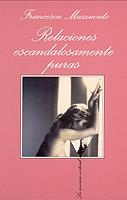 RELACIONES ESCANDALOSAMENTE PURAS | 9788483106983 | MAZZUCATO, FRANCESCA | Librería Castillón - Comprar libros online Aragón, Barbastro