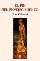 FIN DEL ENVEJECIMIENTO, EL | 9788483107065 | KIRKWOOD, TOM | Librería Castillón - Comprar libros online Aragón, Barbastro