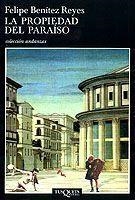 PROPIEDAD DEL PARAISO, LA  A-451 | 9788483101797 | BENITEZ REYES, FELIPE | Librería Castillón - Comprar libros online Aragón, Barbastro