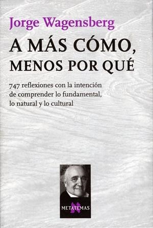A MAS COMO MENOS POR QUE | 9788483104613 | WAGENSBERG, JORGE | Librería Castillón - Comprar libros online Aragón, Barbastro