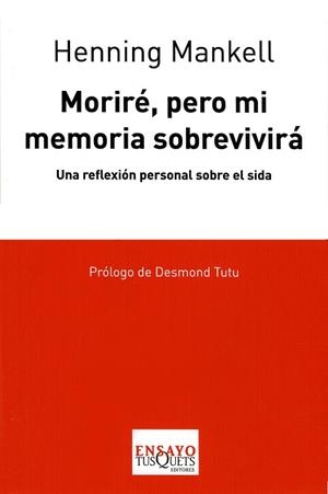 MORIRE PERO MI MEMORIA SOBREVIRA : REFLEXION PERSONAL SIDA | 9788483830635 | MANKELL, HENNING | Librería Castillón - Comprar libros online Aragón, Barbastro