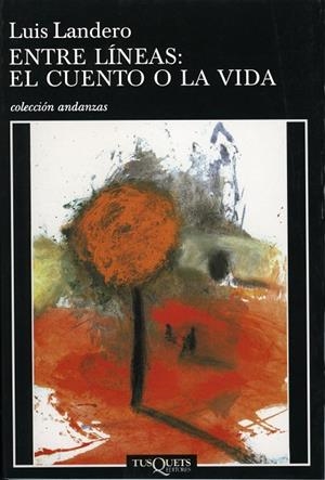 ENTRE LÍNEAS: EL CUENTO O LA VIDA | 9788483833445 | LANDERO, LUIS | Librería Castillón - Comprar libros online Aragón, Barbastro