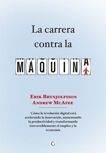La carrera contra la máquina | 9788494043376 | Brynjolfsson, Erik; Mcafee, Andrew | Librería Castillón - Comprar libros online Aragón, Barbastro