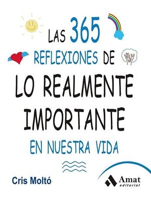 Las 365 reflexiones de lo realmente importante en nuestra vida | 9788497357159 | Molto Moreno, Cristina | Librería Castillón - Comprar libros online Aragón, Barbastro