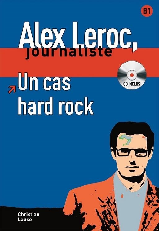 Collection Alex Leroc - Un cas hard rock + CD (nivel B1) | 9788484434009 | Lause, Christian | Librería Castillón - Comprar libros online Aragón, Barbastro