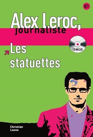 Collection Alex Leroc - Les statuettes + CD (nivel b1) | 9788484433996 | Lause, Christian | Librería Castillón - Comprar libros online Aragón, Barbastro