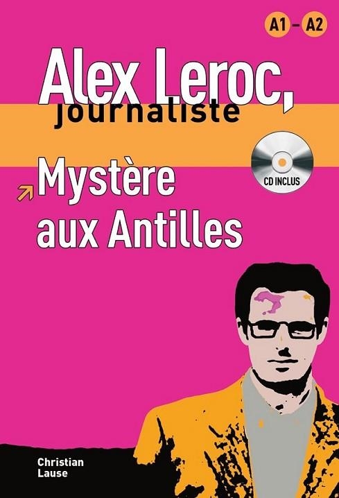 Collection Alex Leroc - Mystère aux Antilles + CD (nviel A1-A2) | 9788484433934 | Lause, Christian | Librería Castillón - Comprar libros online Aragón, Barbastro