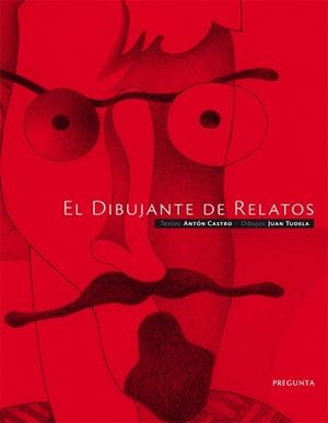El dibujante de relatos | 9788494067778 | Castro, Antón | Librería Castillón - Comprar libros online Aragón, Barbastro