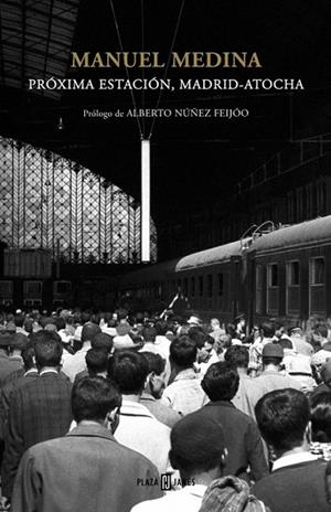 Próxima estación, Madrid-Atocha | 9788401346941 | MEDINA, MANUEL | Librería Castillón - Comprar libros online Aragón, Barbastro