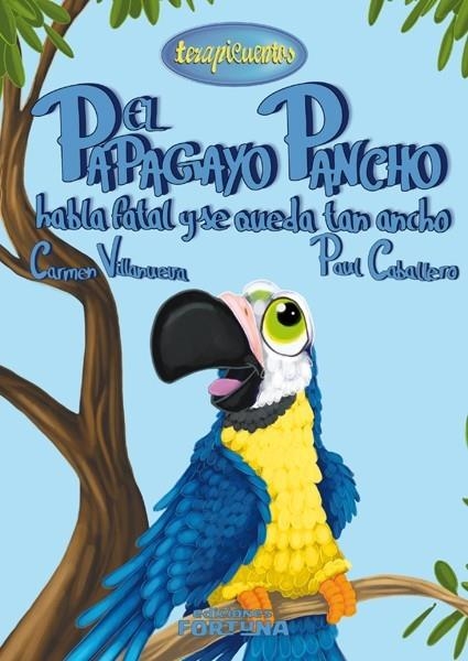 El papagayo Pancho habla fatal y se queda tan ancho | 9788494020292 | Villanueva Rivero, Carmen | Librería Castillón - Comprar libros online Aragón, Barbastro