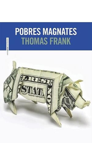 Pobres magnates | 9788415601425 | Frank, Thomas | Librería Castillón - Comprar libros online Aragón, Barbastro