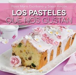 Los pasteles que nos gustan | 9788415706137 | Escribano, Rosa Maria; Rincón, Sonia | Librería Castillón - Comprar libros online Aragón, Barbastro