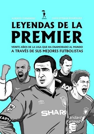Leyendas de la Premier | 9788493940478 | Fernández Fauró, Alberto; Rodríguez Garrido, Juan Esteban | Librería Castillón - Comprar libros online Aragón, Barbastro
