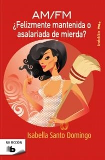 AM/FM (Asalariada de mierda / felizmente mantenida) | 9788498727876 | Santo Domingo, Isabella | Librería Castillón - Comprar libros online Aragón, Barbastro