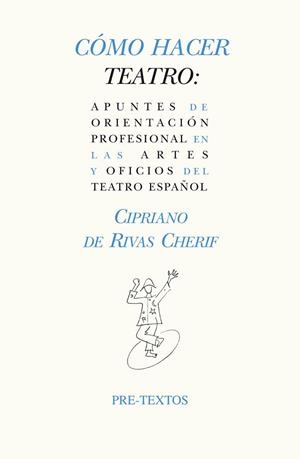 Cómo hacer teatro | 9788415576747 | de Rivas Cherif, Cipriano | Librería Castillón - Comprar libros online Aragón, Barbastro