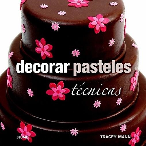 Decorar pasteles | 9788415317647 | Mann, Tracey | Librería Castillón - Comprar libros online Aragón, Barbastro