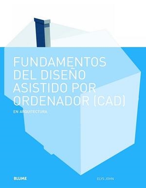 Fundamentos diseño asistido por ordenador (CAD) | 9788498016963 | John, Elys | Librería Castillón - Comprar libros online Aragón, Barbastro