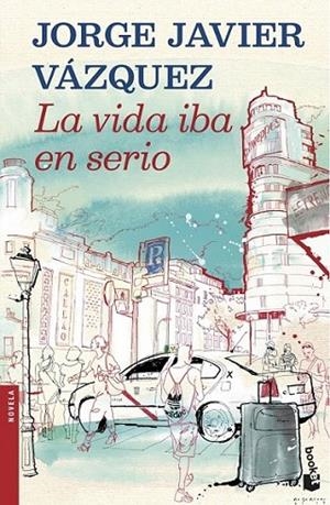 La vida iba en serio - Booket | 9788408121909 | Vázquez, Jorge Javier | Librería Castillón - Comprar libros online Aragón, Barbastro