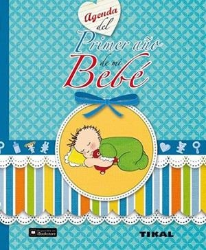 Agenda del primer año de mi bebé | 9788499282886 | Tikal, Equipo | Librería Castillón - Comprar libros online Aragón, Barbastro