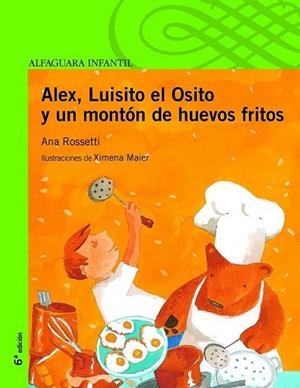 Alex, Luisito el Osito y un montón de huevos fritos | 9788420448336 | Rossetti, Ana | Librería Castillón - Comprar libros online Aragón, Barbastro