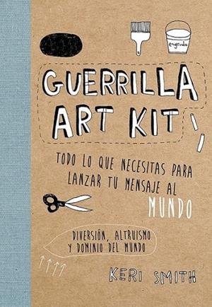 Guerrilla Art Kit | 9788449329678 | Smith, Keri | Librería Castillón - Comprar libros online Aragón, Barbastro