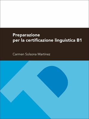 PREPARAZIONE PER LA CERTIFICAZIONE LINGUISTICA B1 | 9788416028238 | MARTINEZ CARMEN, SOLSONA | Librería Castillón - Comprar libros online Aragón, Barbastro
