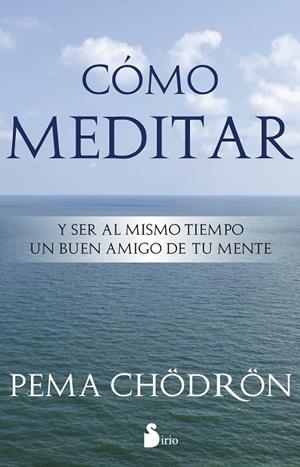 COMO MEDITAR | 9788478089406 | CHÖDRÖN, PEMA | Librería Castillón - Comprar libros online Aragón, Barbastro