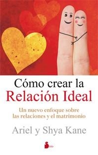 COMO CREAR LA RELACION IDEAL | 9788478088607 | KANE, ARIEL | Librería Castillón - Comprar libros online Aragón, Barbastro