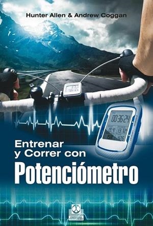 ENTRENAR Y CORRER CON POTENCIÓMETRO | 9788499104591 | Allen, Hunter; Coggan, Andrew | Librería Castillón - Comprar libros online Aragón, Barbastro
