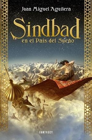 Sindbad en el País del Sueño | 9788415831167 | Juan Miguel Aguilera | Librería Castillón - Comprar libros online Aragón, Barbastro