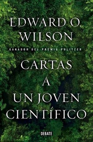 Cartas a un joven científico | 9788499923604 | Edward O. Wilson | Librería Castillón - Comprar libros online Aragón, Barbastro